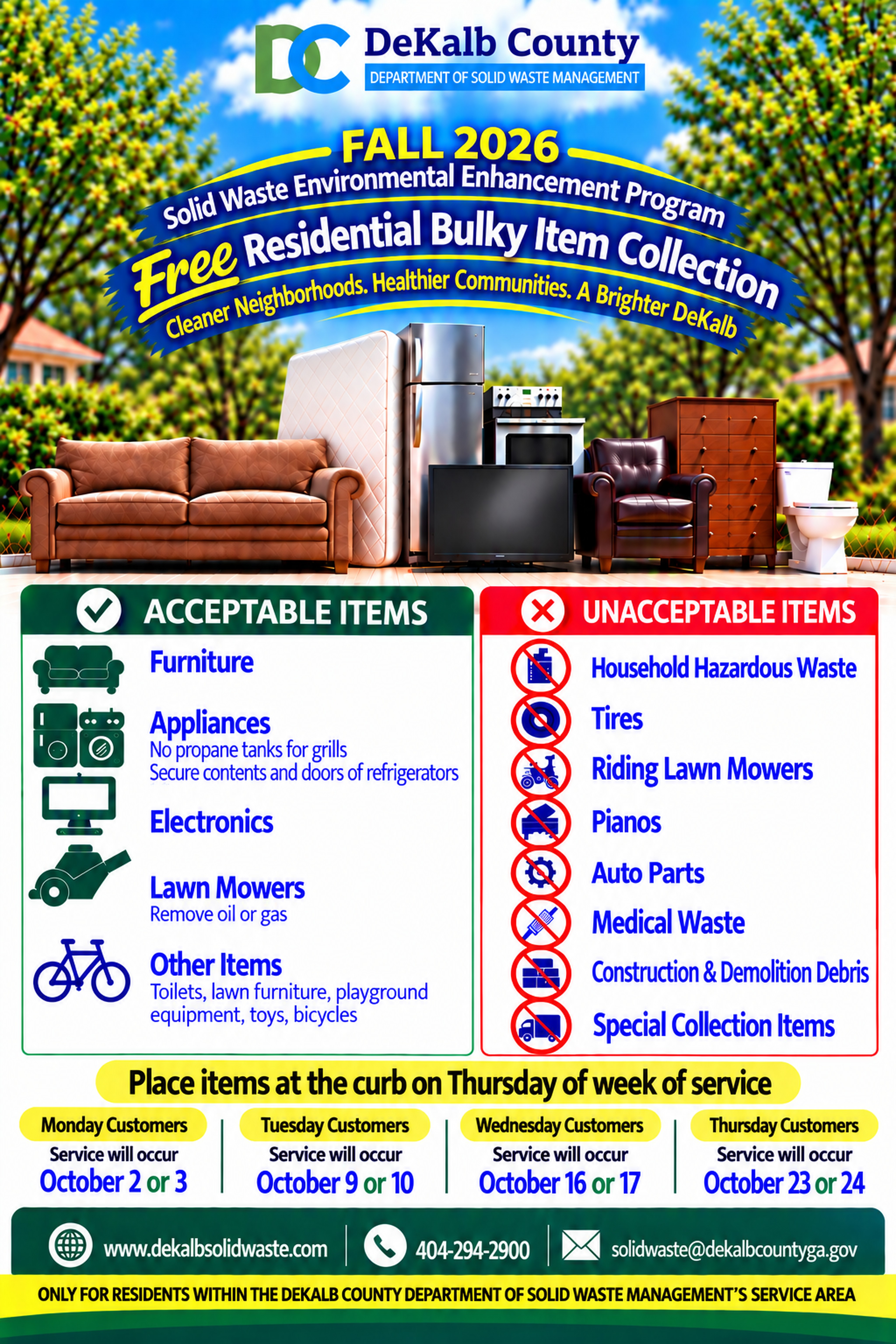 DeKalb County Department of Solid Waste Management Fall 2026 Solid Waste Environmental Enhancement Program flyer promoting free residential bulky item collection for residents within the department’s service area. Acceptable items include furniture, appliances with no propane tanks and refrigerator contents and doors secured, electronics, lawn mowers with oil and gas removed, toilets, lawn furniture, playground equipment, toys and bicycles. Unacceptable items include household hazardous waste, tires, riding lawn mowers, pianos, auto parts, medical waste, construction and demolition debris, and special collection items. Residents should place items at the curb on Thursday of their service week. Monday customers will receive service Oct. 2 or 3; Tuesday customers Oct. 9 or 10; Wednesday customers Oct. 16 or 17; and Thursday customers Oct. 23 or 24. For more information, visit DeKalbSolidWaste.com, call 404-294-2900 or email solidwaste@dekalbcountyga.gov.