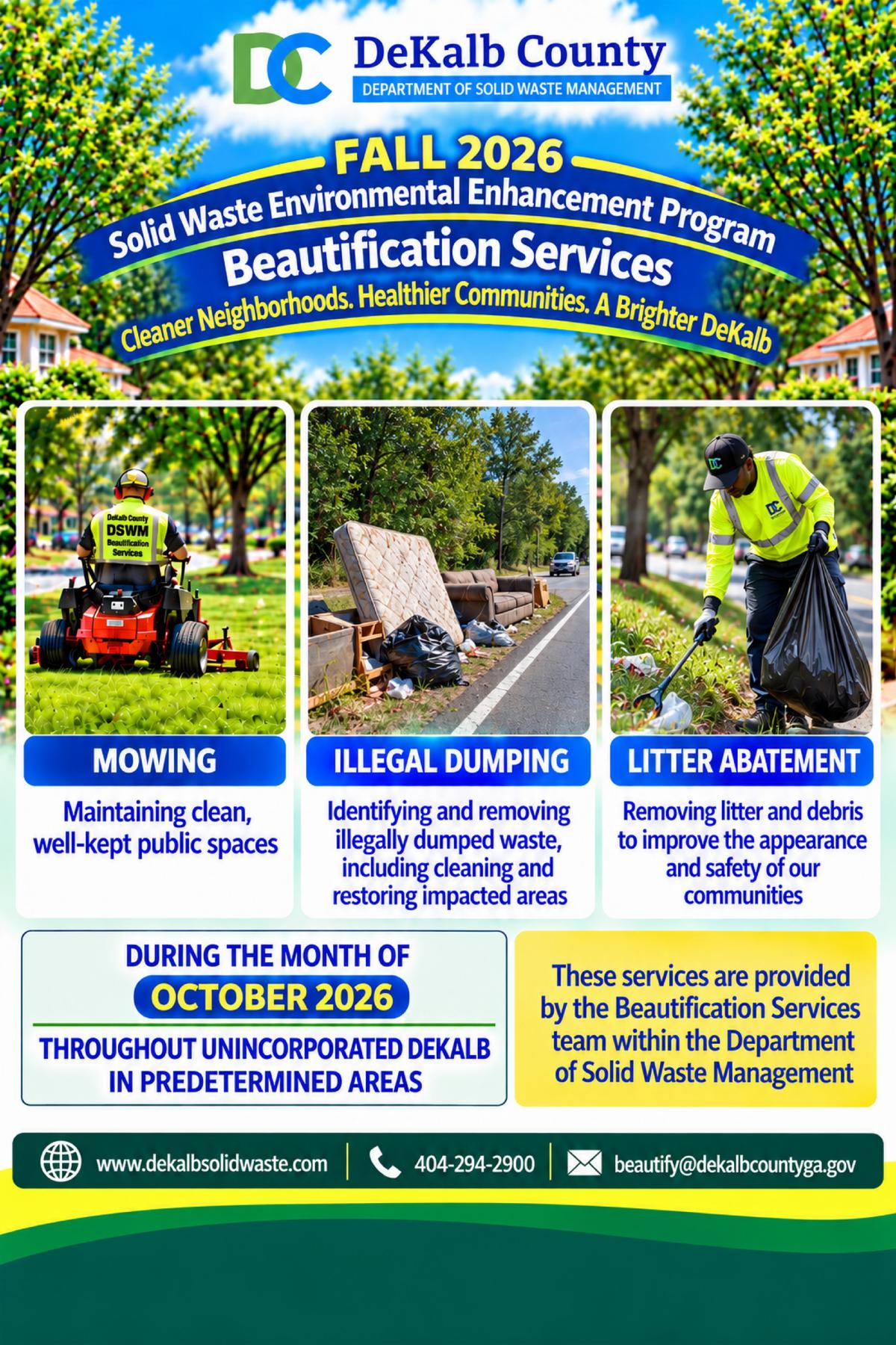 DeKalb County Department of Solid Waste Management Fall 2026 Beautification Services flyer promoting mowing, illegal dumping removal and litter abatement throughout predetermined areas of unincorporated DeKalb during October 2026. Services include maintaining clean public spaces, removing illegally dumped waste and restoring affected areas, and clearing litter and debris to improve community appearance and safety. For information, visit DeKalbSolidWaste.com, call 404-294-2900 or email beautify@dekalbcountyga.gov