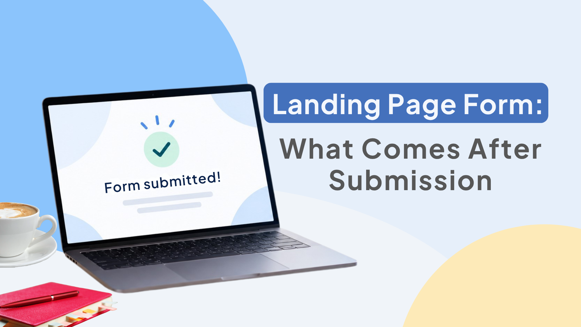What Happens After Someone Fills Out a Landing Page Form? What Happens After Someone Fills Out a Landing Page Form?