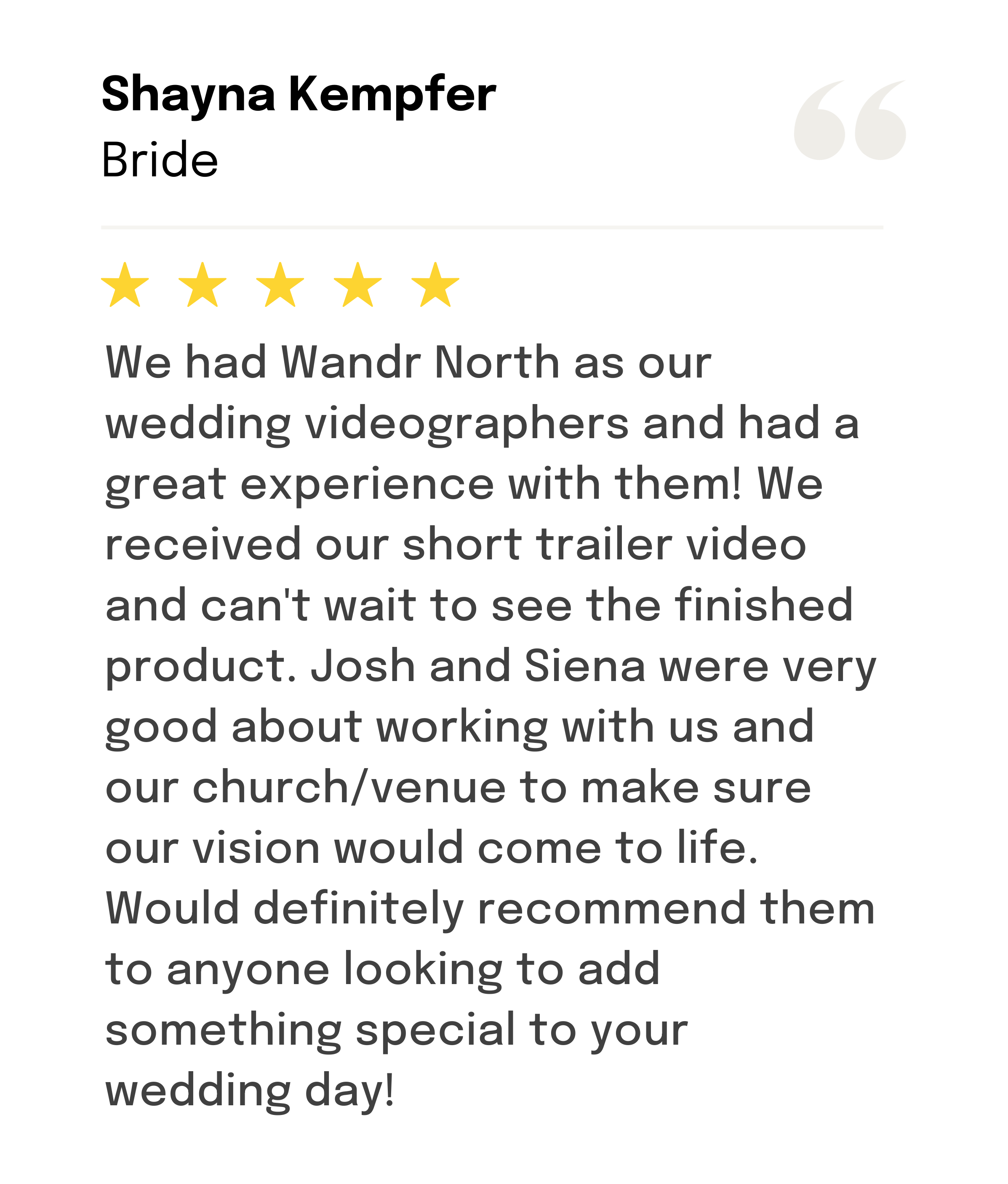 Shayna writes a 5-star review to Wandr North for their wedding videography services.