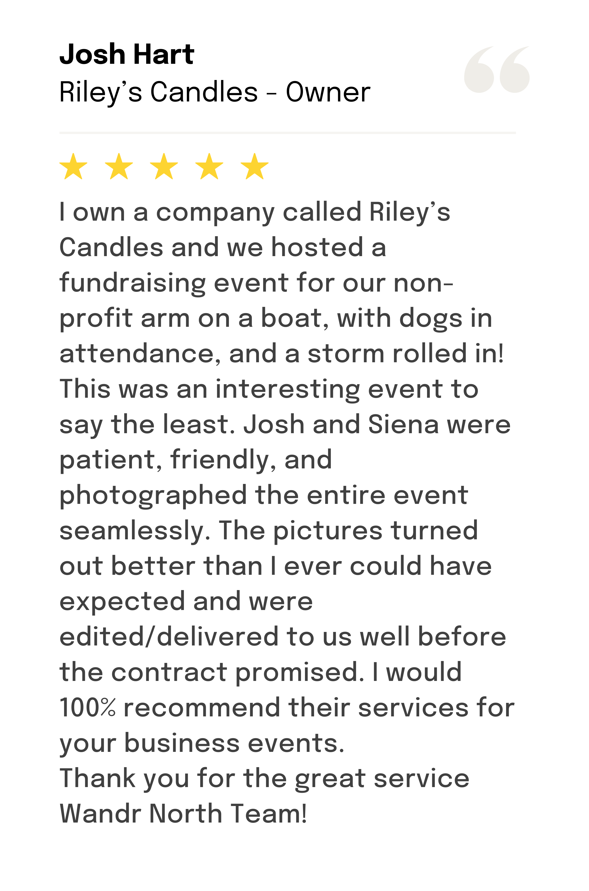 Riley's Candles writes a 5-star review to Wandr North for their commercial photography services.