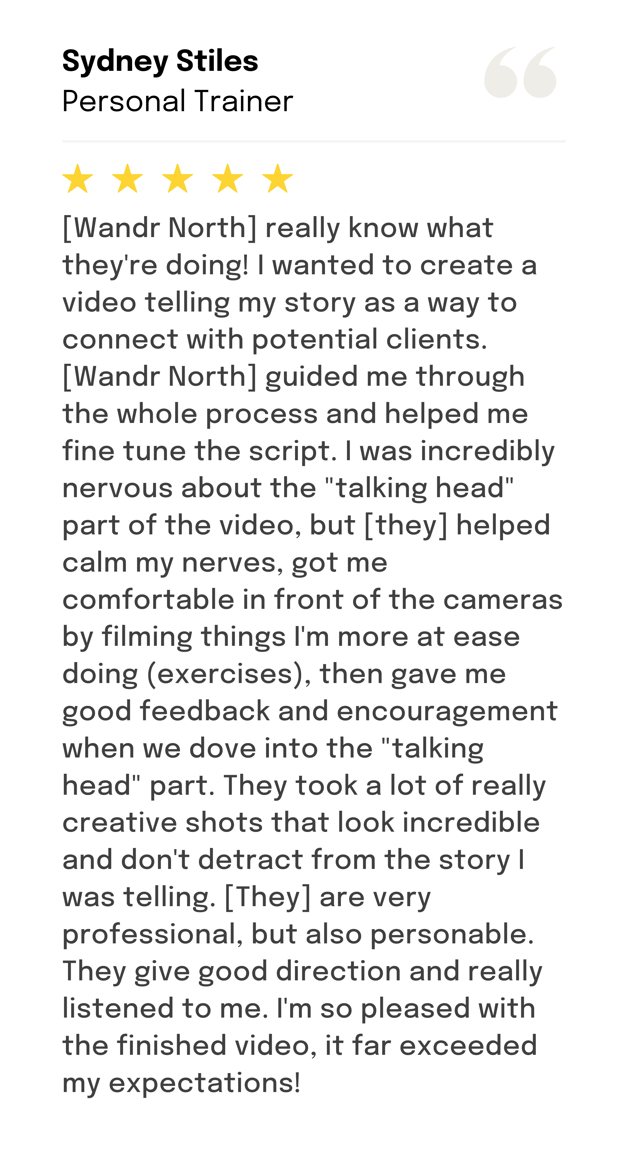 Sydney writes a 5-star review to Wandr North for their commercial videography services.