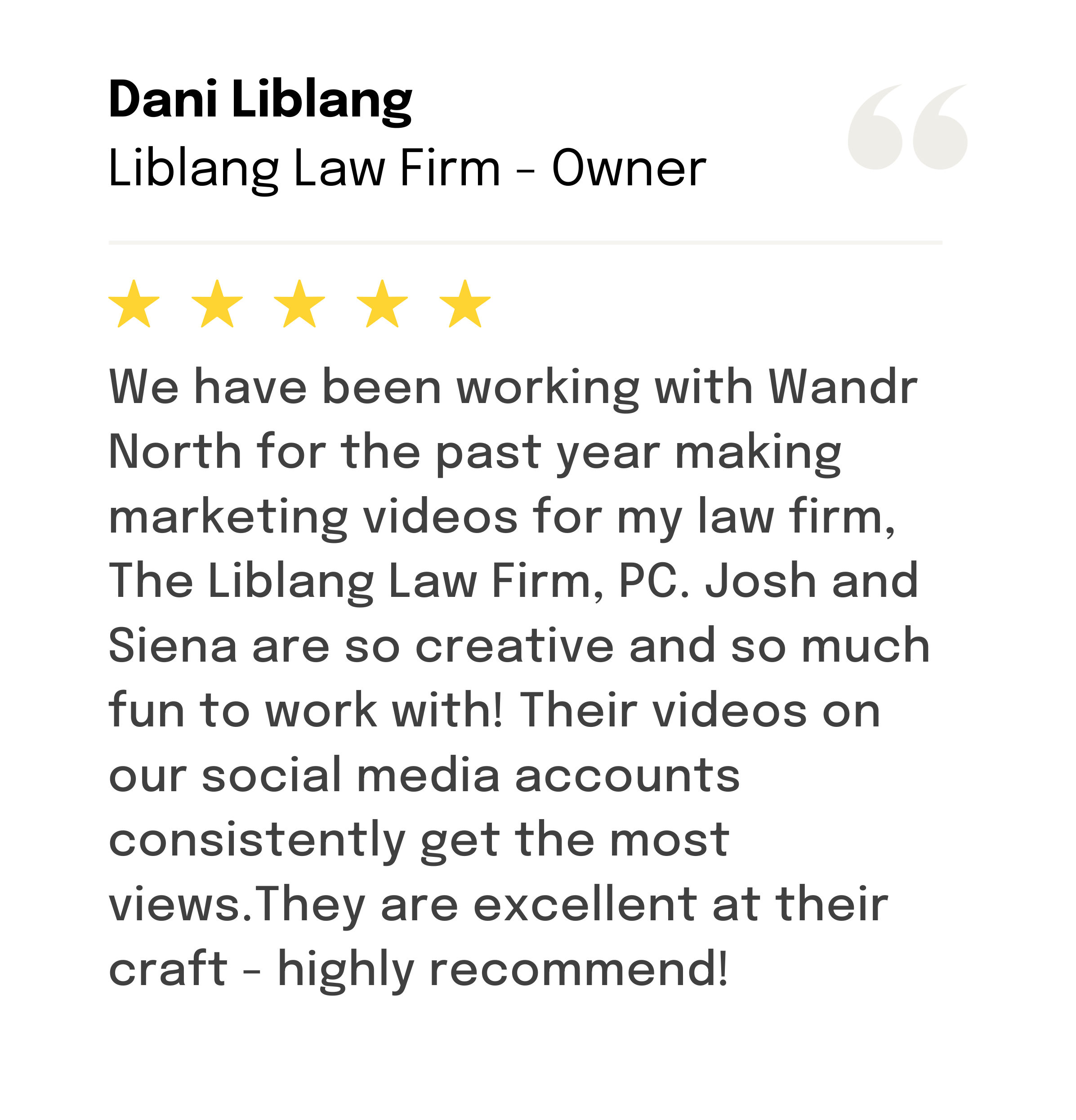 Liblang Law Firm writes a 5-star review to Wandr North for their social media videography services.