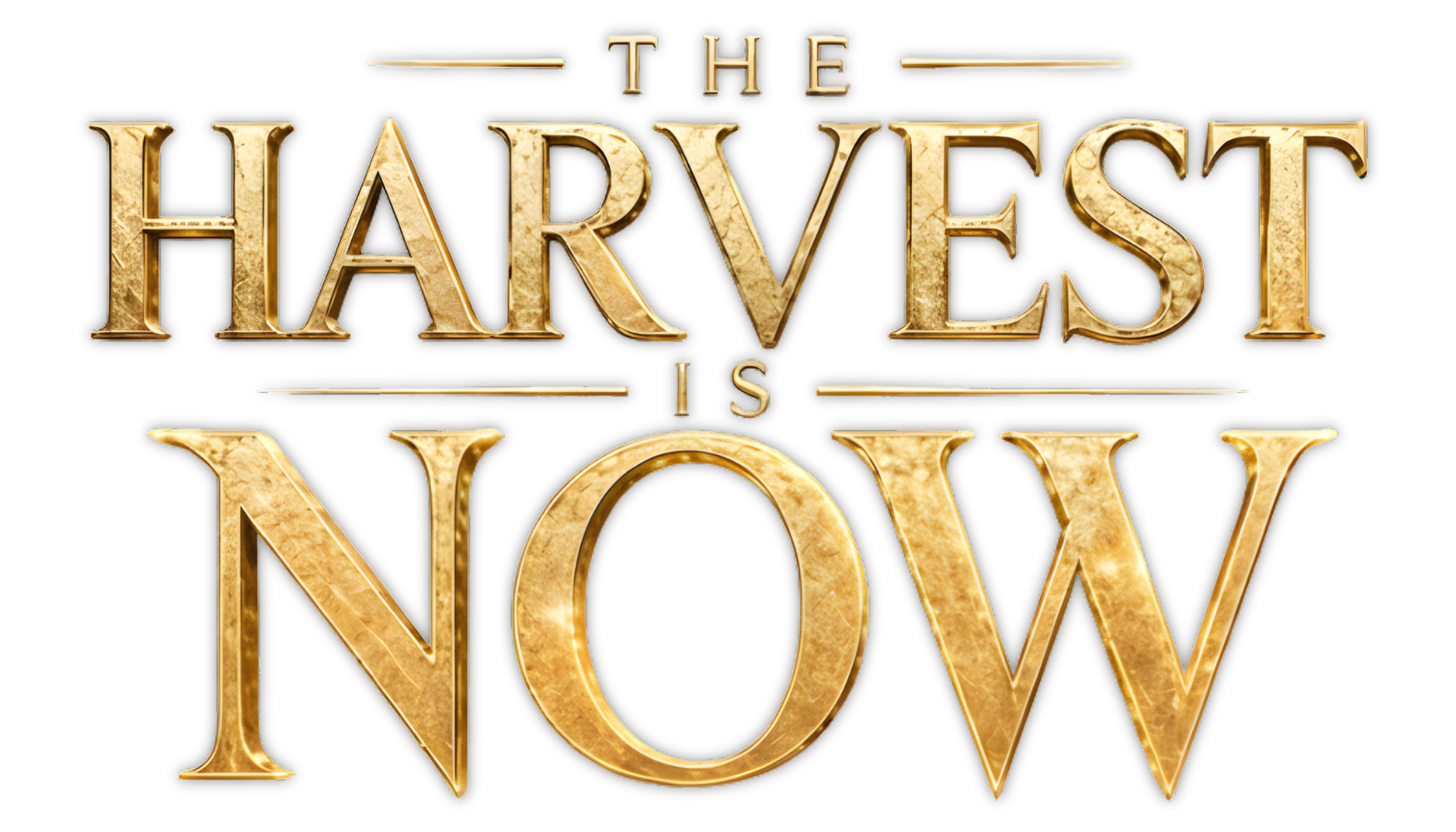 The Harvest Is Now