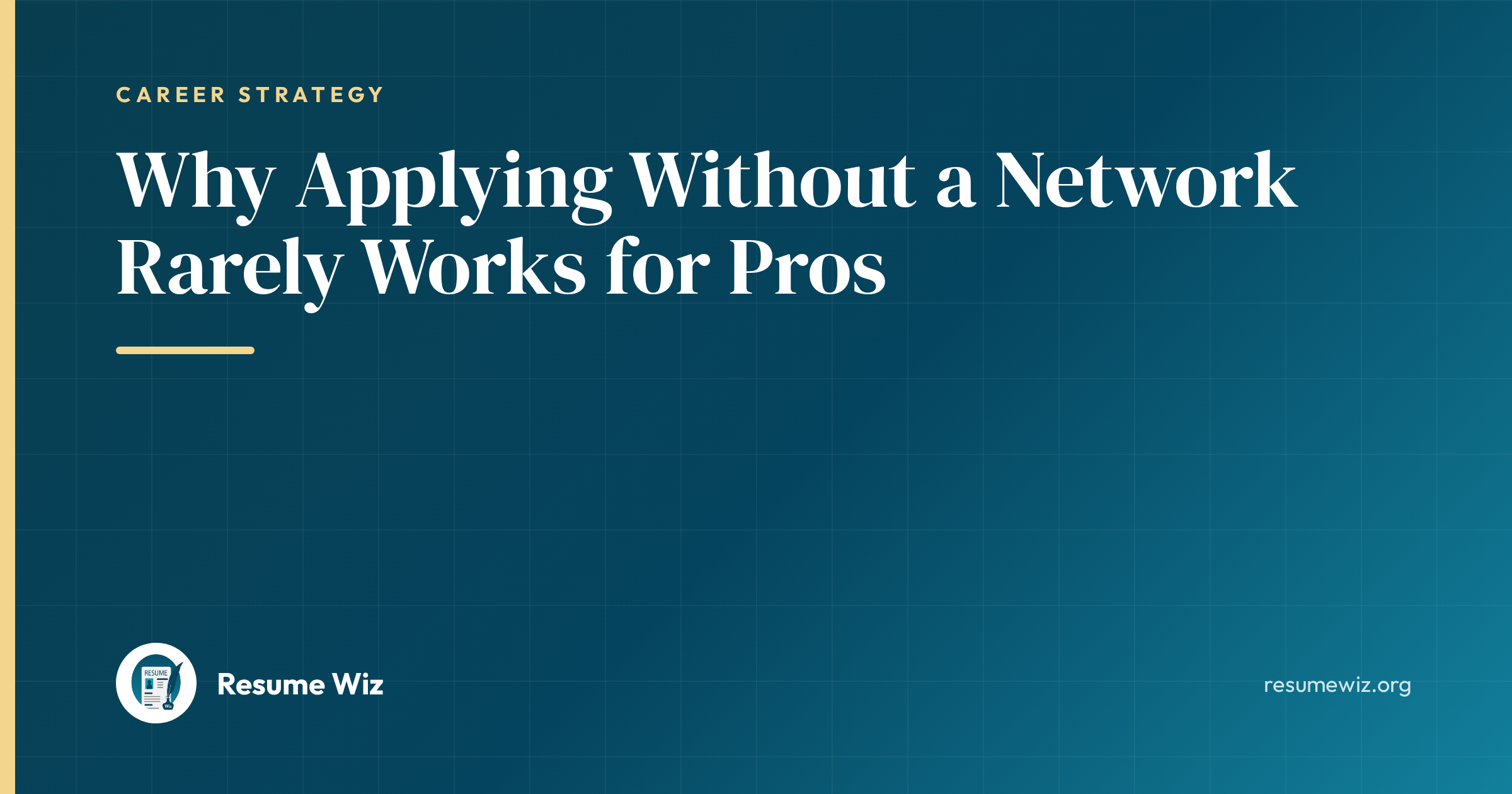 Why Applying Without a Network Rarely Works for Pros | Resume Wiz