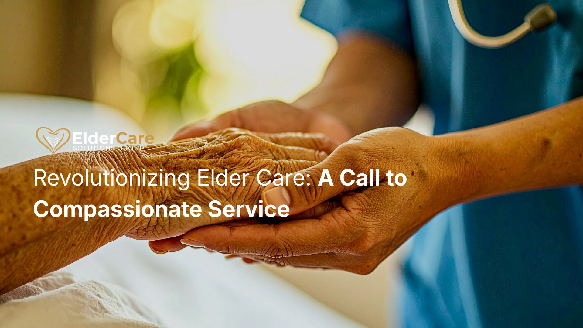 Caregiver gently holding an elderly person’s hands, representing compassion, dignity, and personalized support in elder care