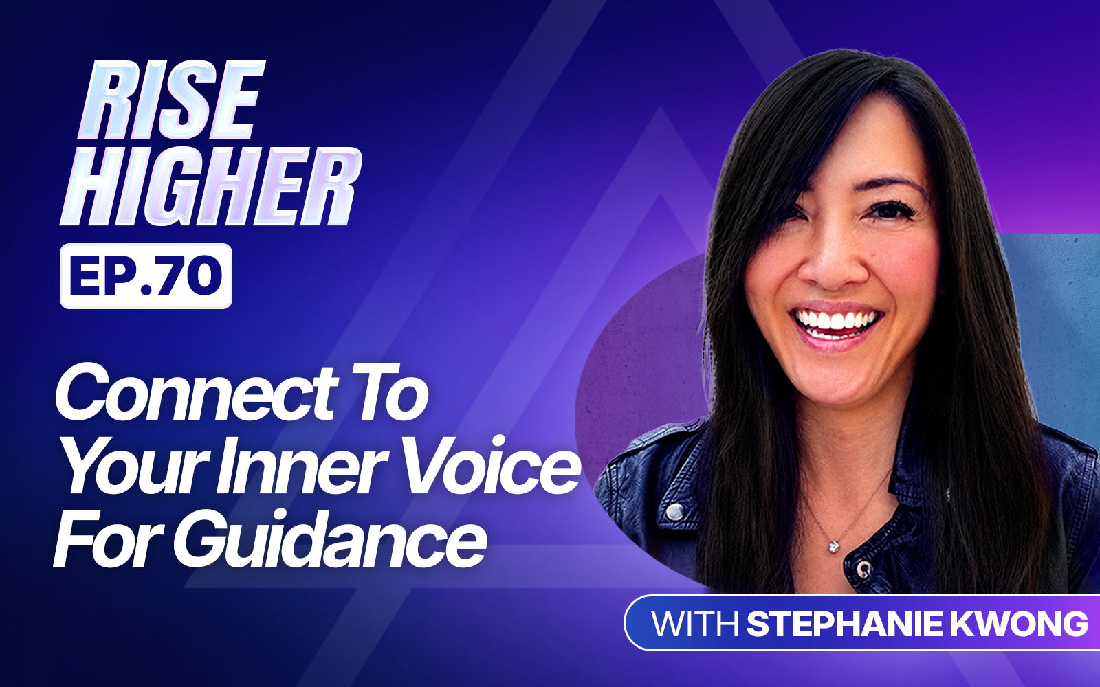 EP70: Connect To Your Inner Voice For Guidance with Stephanie Kwong
