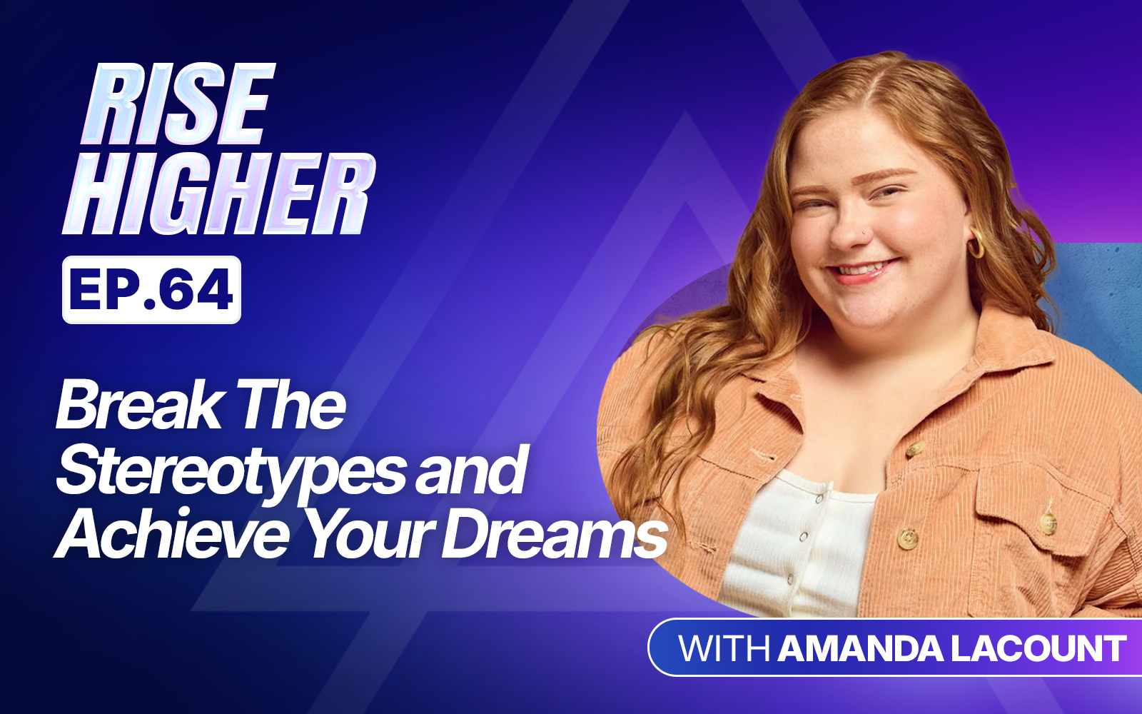 EP64: Break The Stereotypes and Achieve Your Dreams with
Amanda LaCount