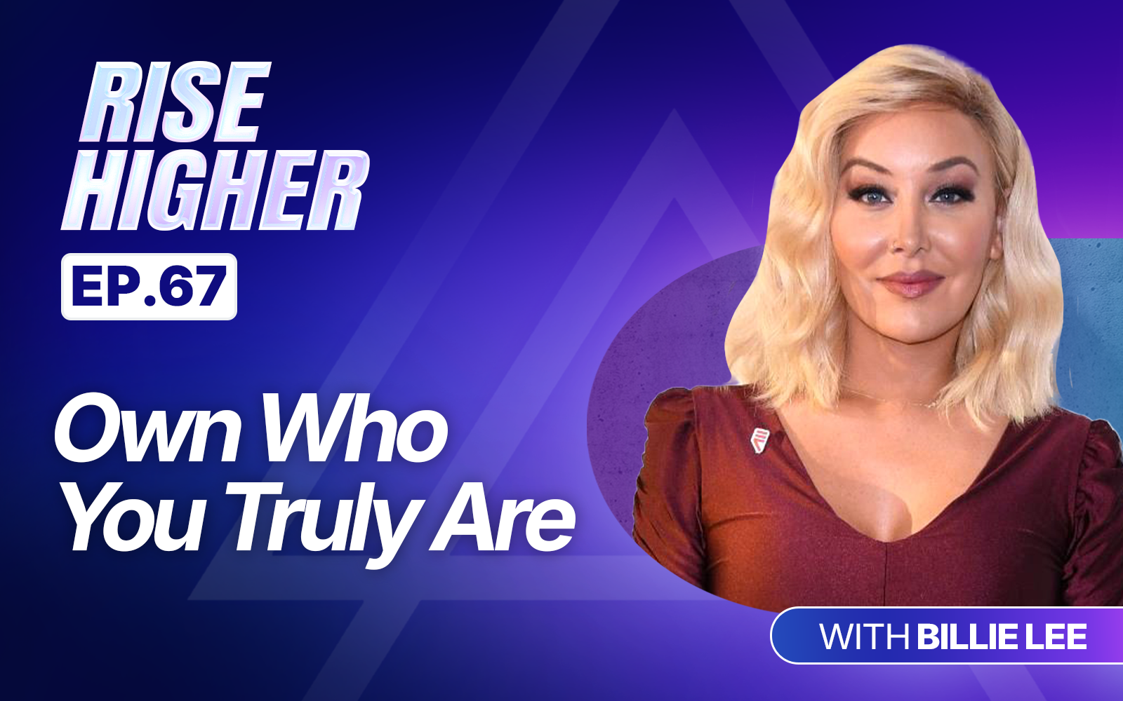 EP67: Own Who You Truly Are with Billie Lee