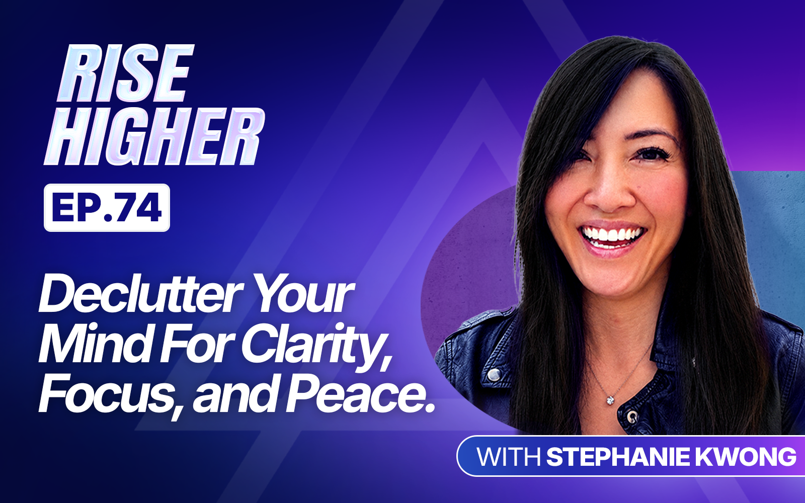 Episode 74 - Declutter Your Mind For Clarity, Focus, and Peace