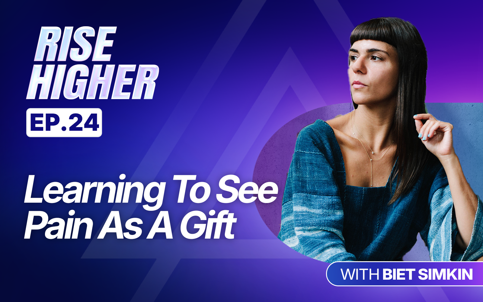 EP24: Learning To See Pain As A Gift with Biet Simkin