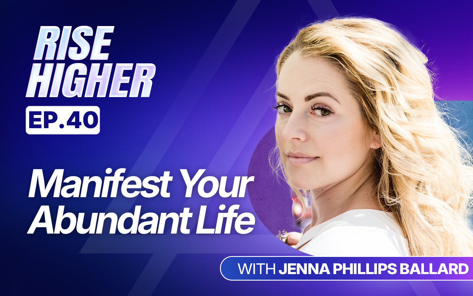 EP40: Manifest Your Abundant Life with Jenna Phillips Ballard