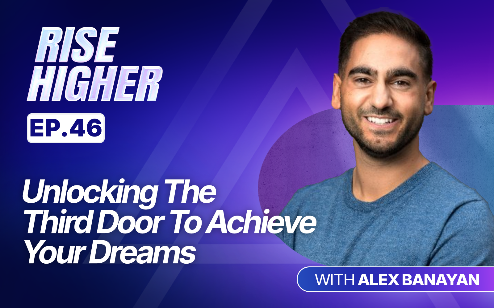 EP46: Unlocking The Third Door To Achieve Your Dreams with Alex Banayan