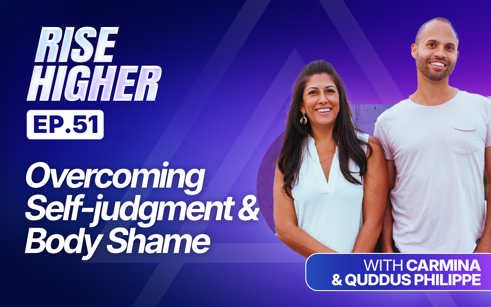EP51: Overcoming Self-judgment & Body Shame with Carmina and Quddus Philippe