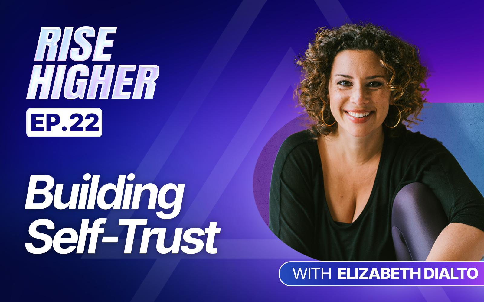 EP22: Building Self-Trust with Elizabeth Dialto