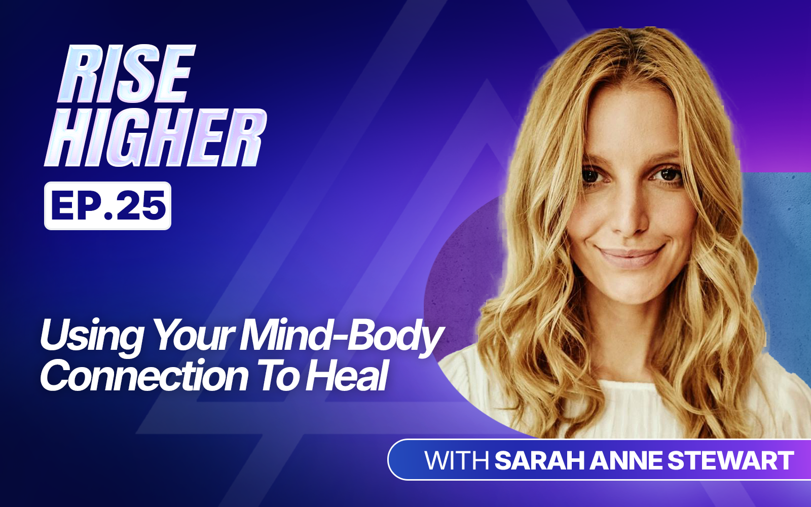 EP25: Using Your Mind-Body Connection To Heal with Sarah Anne Stewart