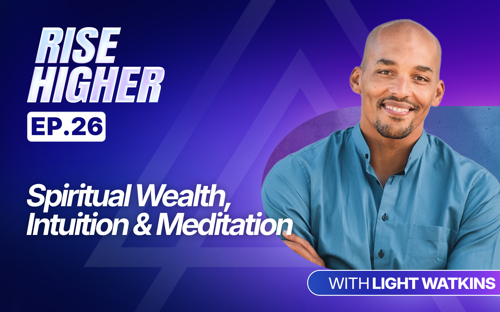 EP26: Spiritual Wealth, Intuition & Meditation with Light Watkins