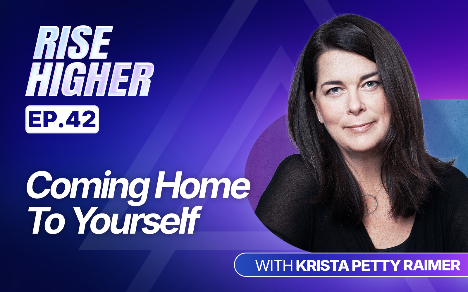 EP42: Coming Home To Yourself with Krista Petty Raimer