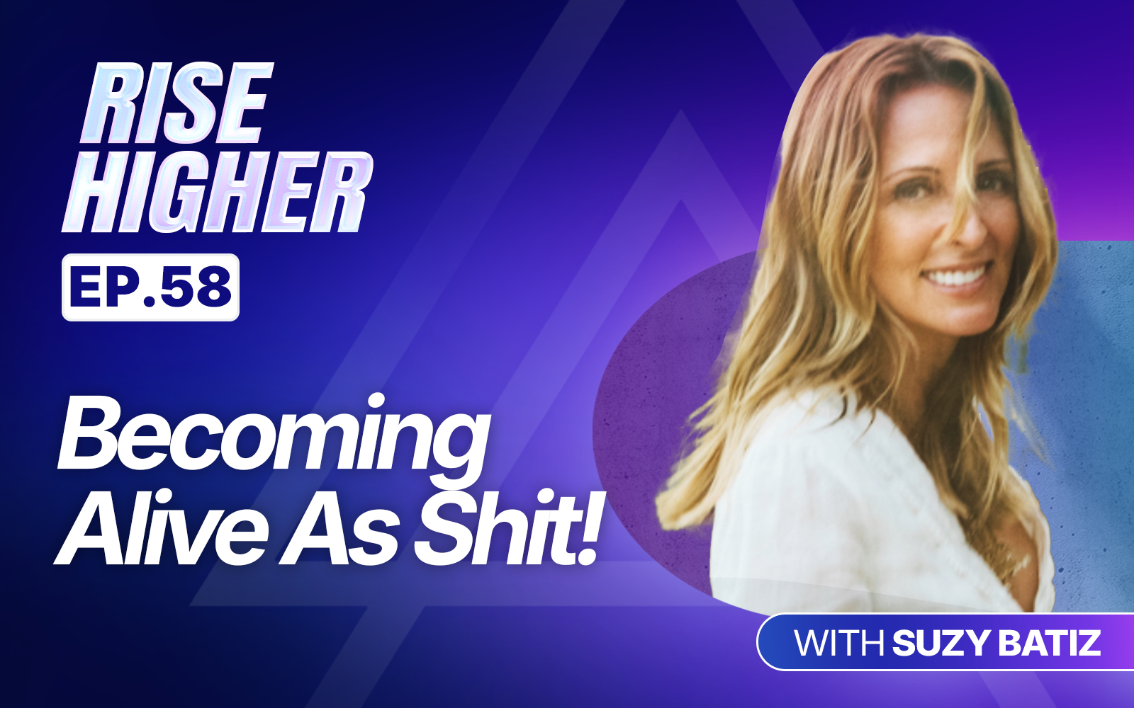 EP58: Becoming Alive As Shit with Suzy Batiz