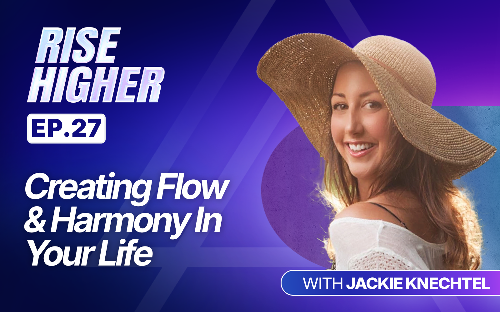 EP27: Creating Flow & Harmony In Your Life with Jackie Knechtel