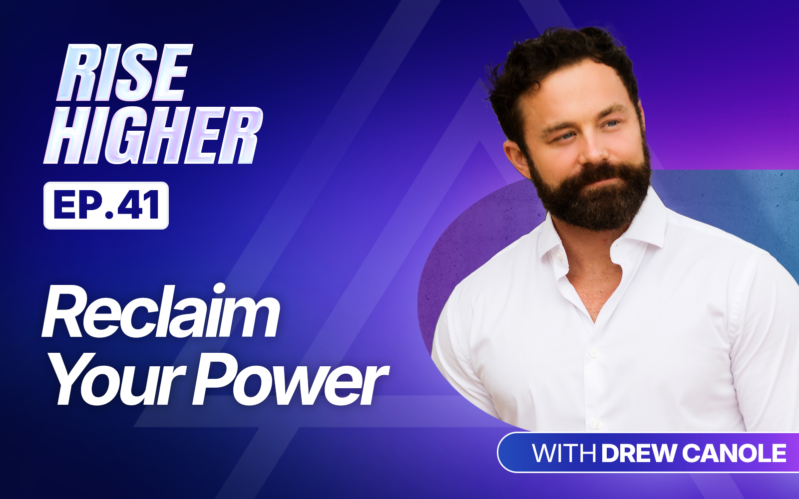 EP41: Reclaim Your Power with Drew Canole