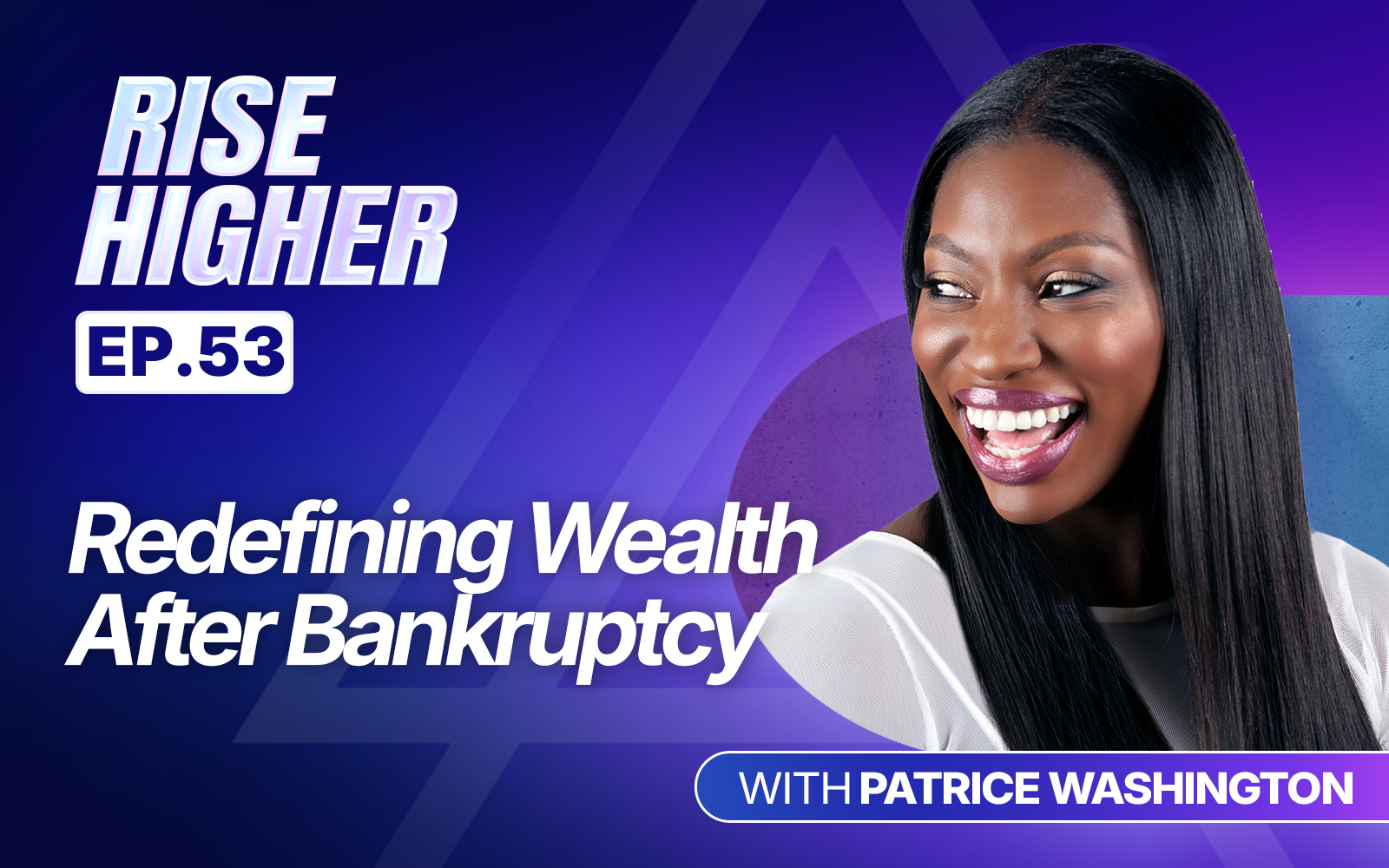 EP53: Redefining Wealth After Bankruptcy with Patrice Washington