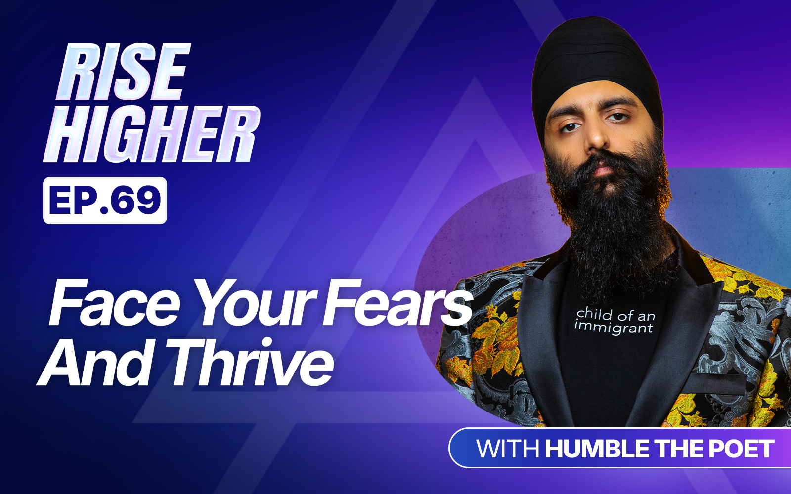 EP69: Face Your Fears And Thrive with Humble The Poet