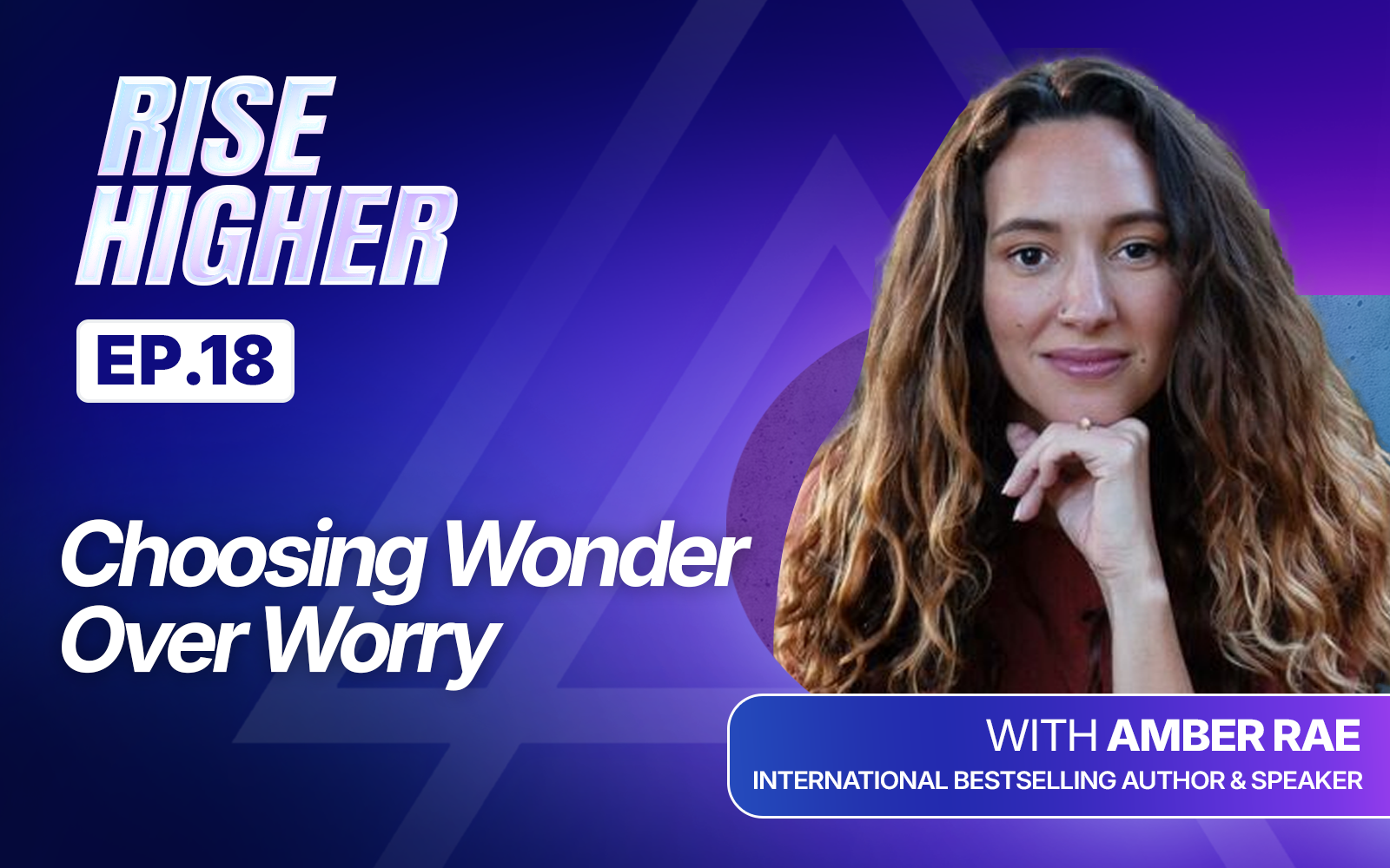 EP18: Choose Wonder Over Worry with Amber Rae