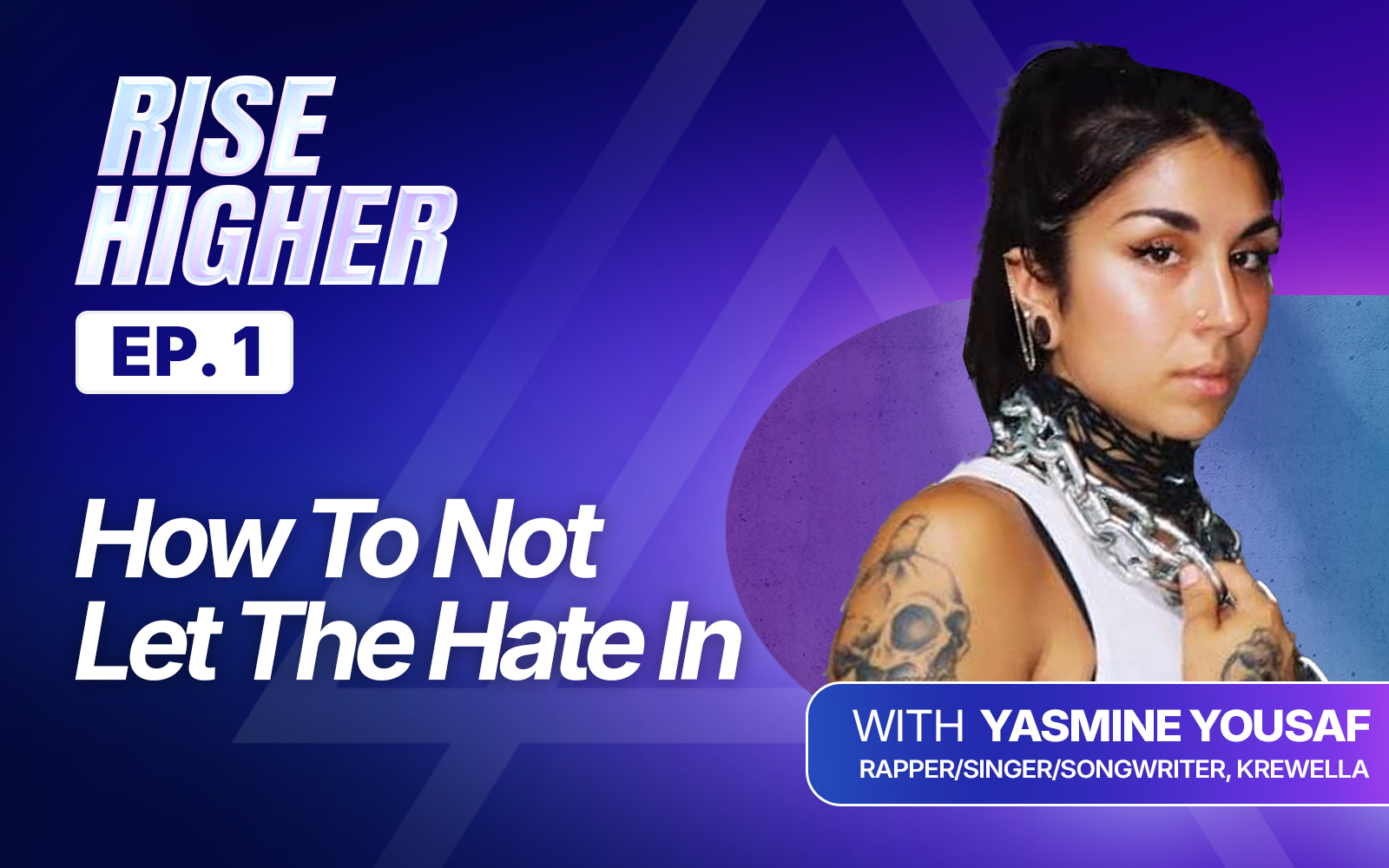 EP1: How To Not Let Hate In With Yasmine Yousaf