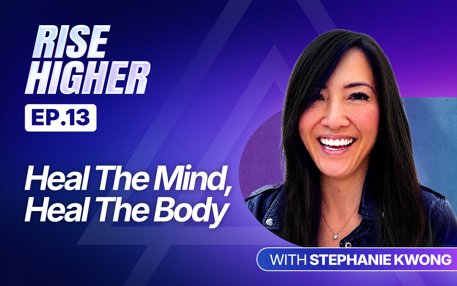 EP13: Heal The Mind, Heal The Body with Stephanie Kwong