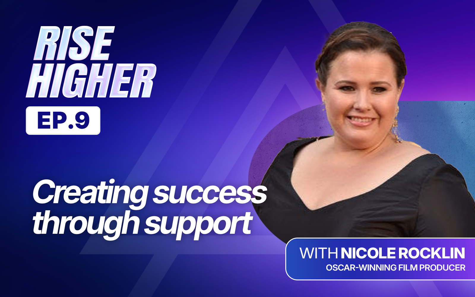EP9: Creating Success Through Support with Nicole Rocklin