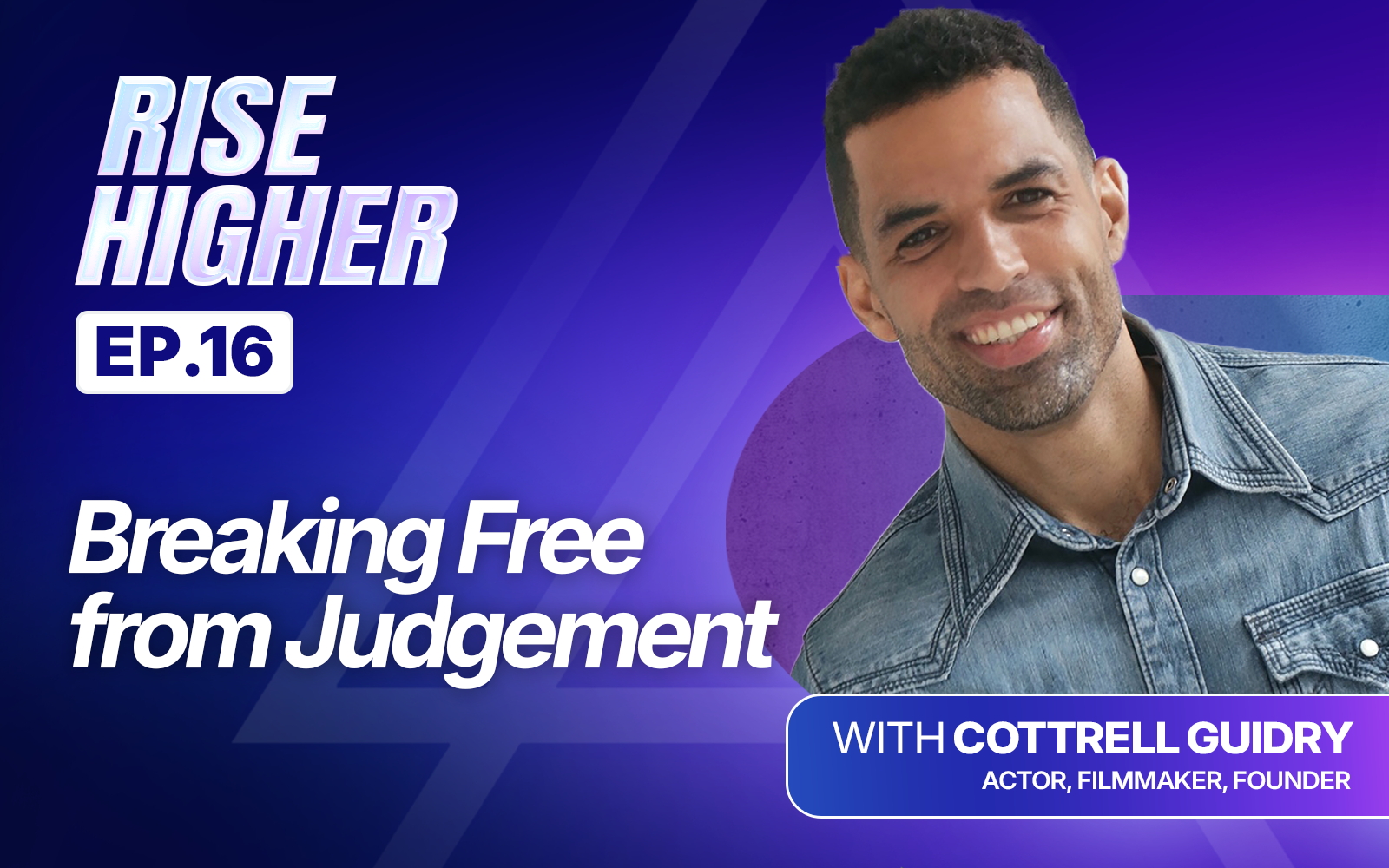 EP16: Breaking Free From Judgment with Cottrell Guidry