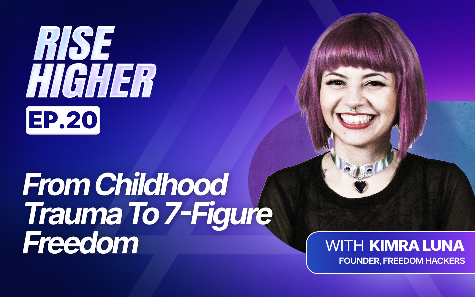 EP20: From Childhood Trauma To 7-Figure Freedom with Kimra Luna