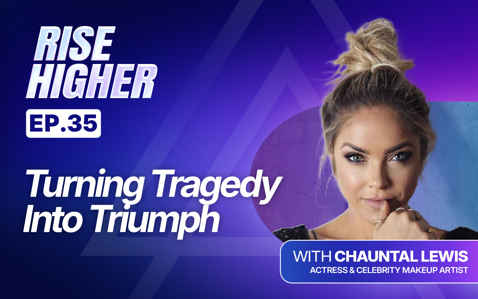 EP35: Turning Tragedy Into Triumph with Chauntal Lewis