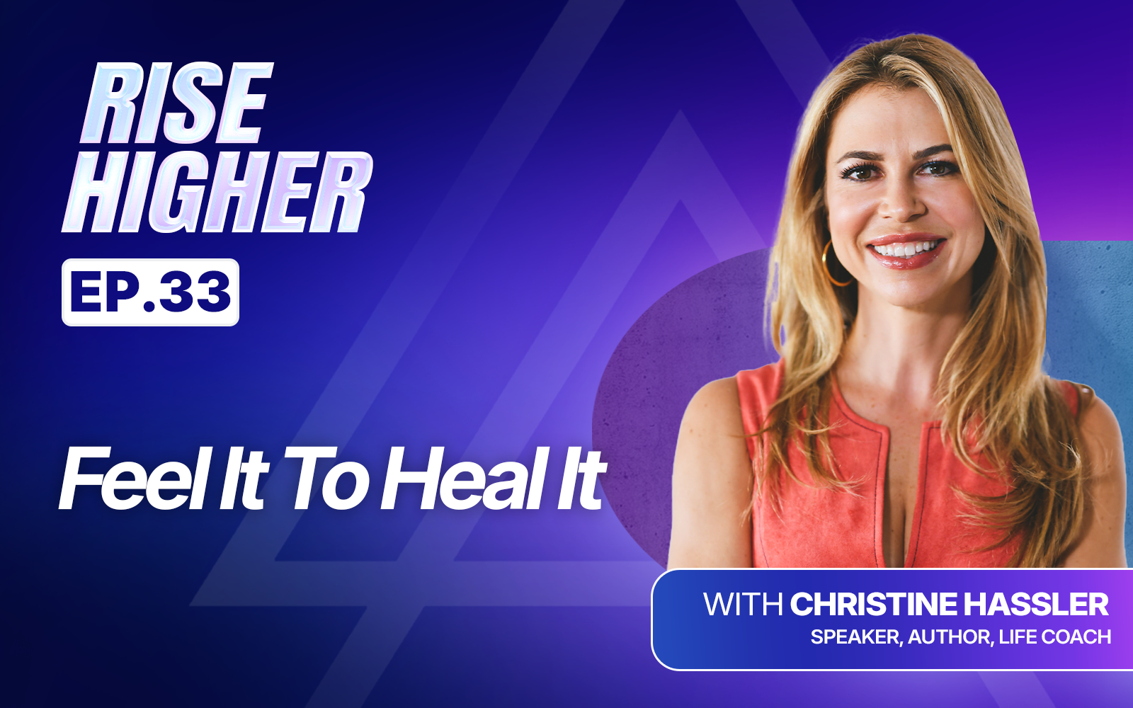 EP33: Feel It To Heal It with Christine Hassler