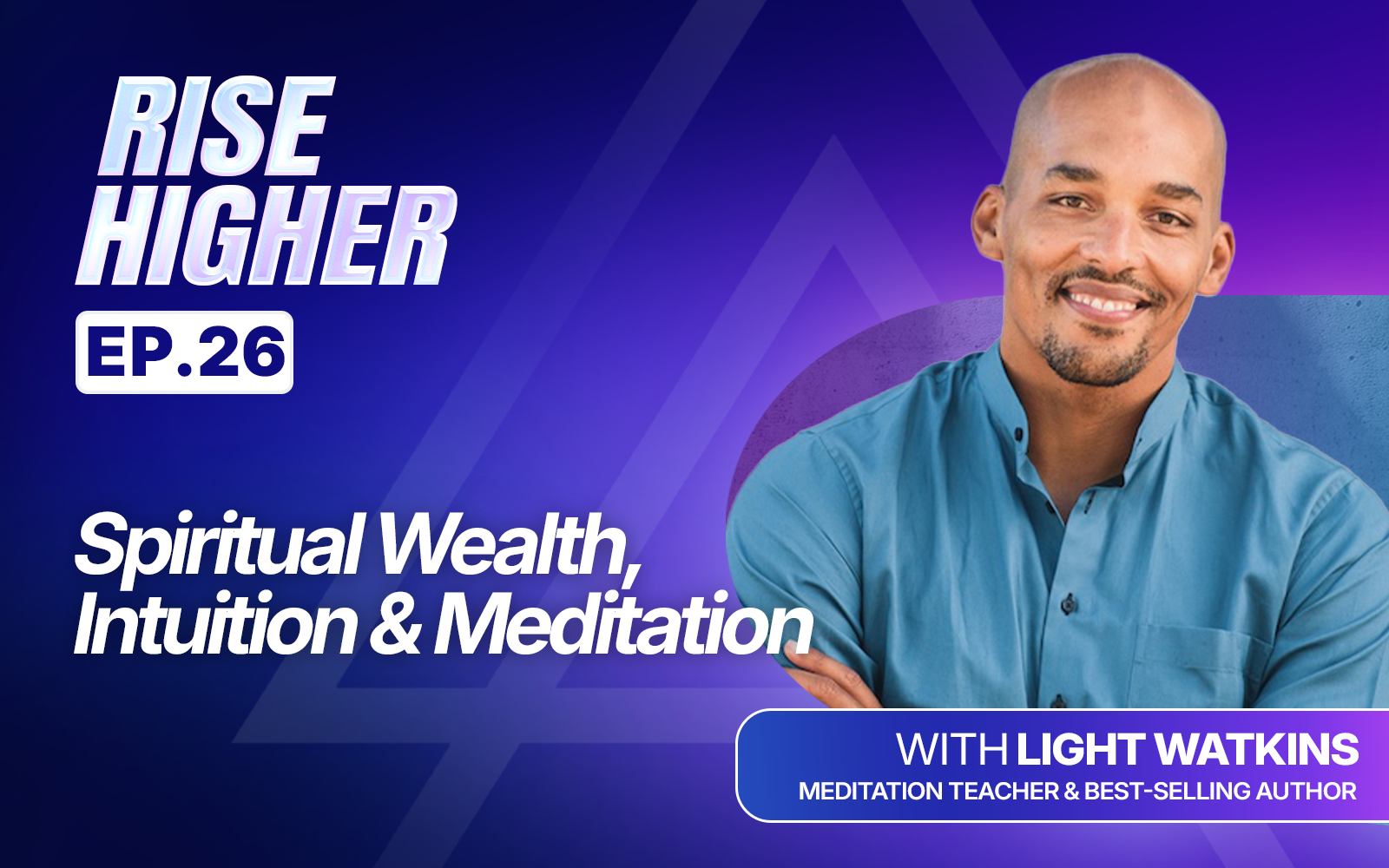 EP26: Spiritual Wealth, Intuition & Meditation with Light Watkins