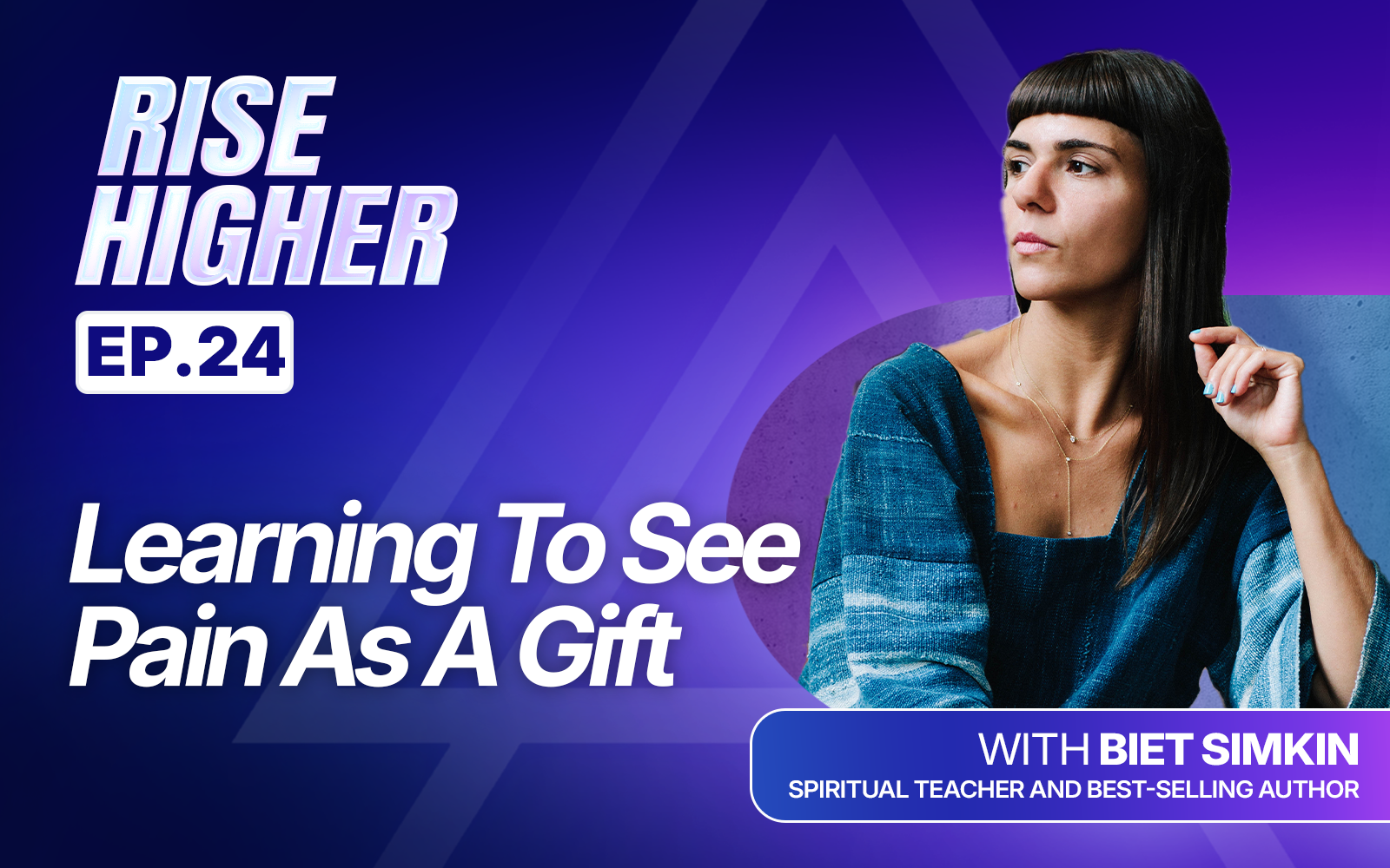 EP24: Learning To See Pain As A Gift with Biet Simkin