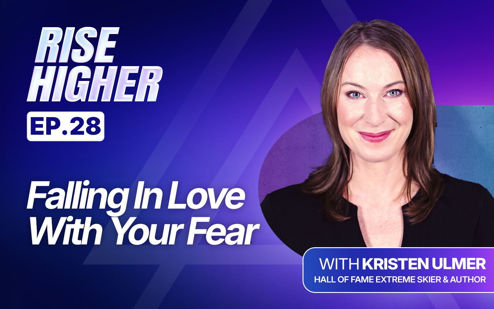 EP28: Falling In Love With Your Fear with Kristen Ulmer