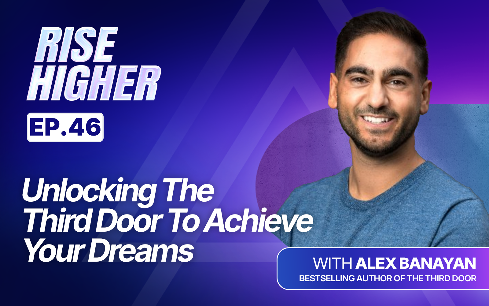 EP46: Unlocking The Third Door To Achieve Your Dreams with Alex Banayan