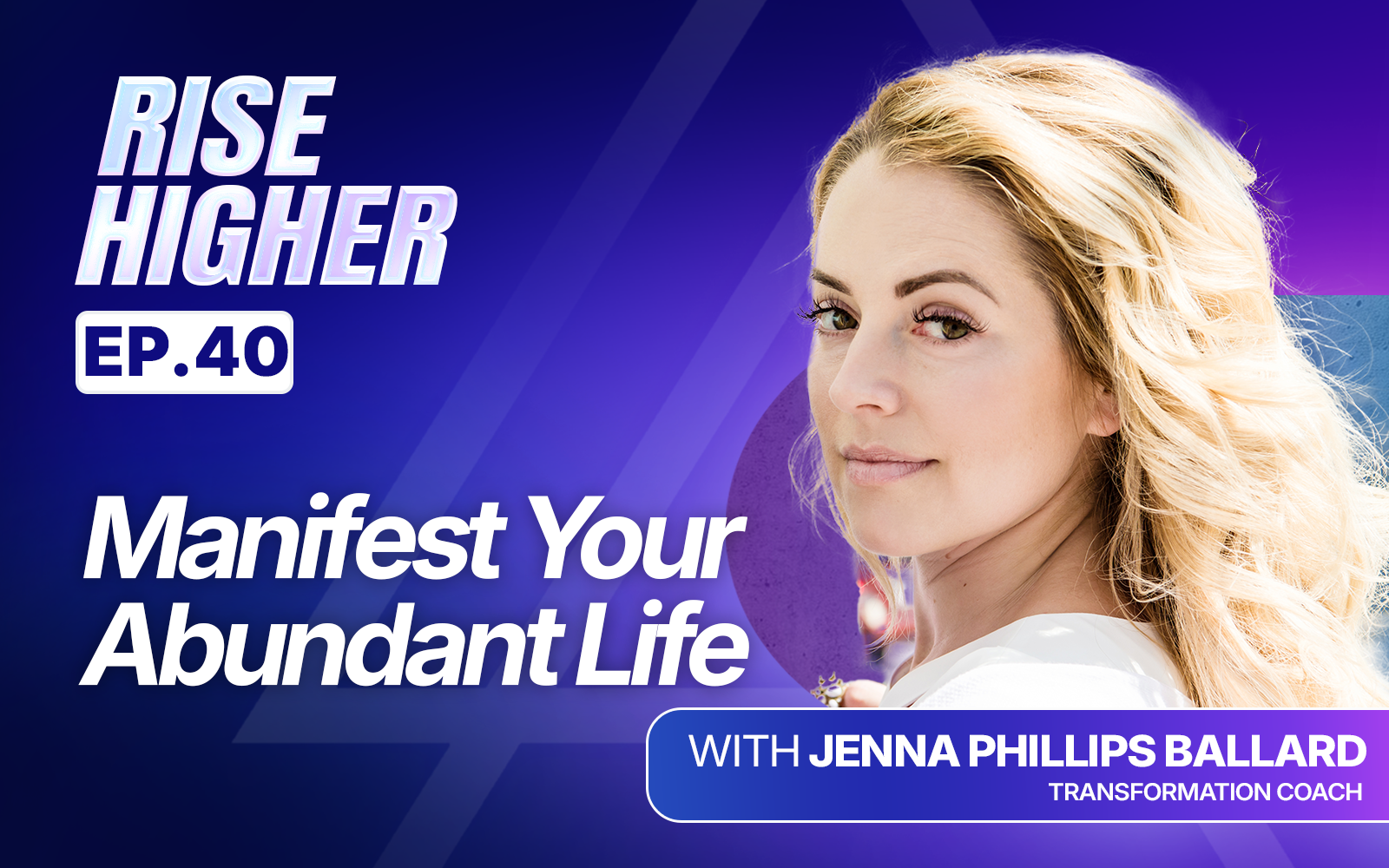 EP40: Manifest Your Abundant Life with Jenna Phillips Ballard