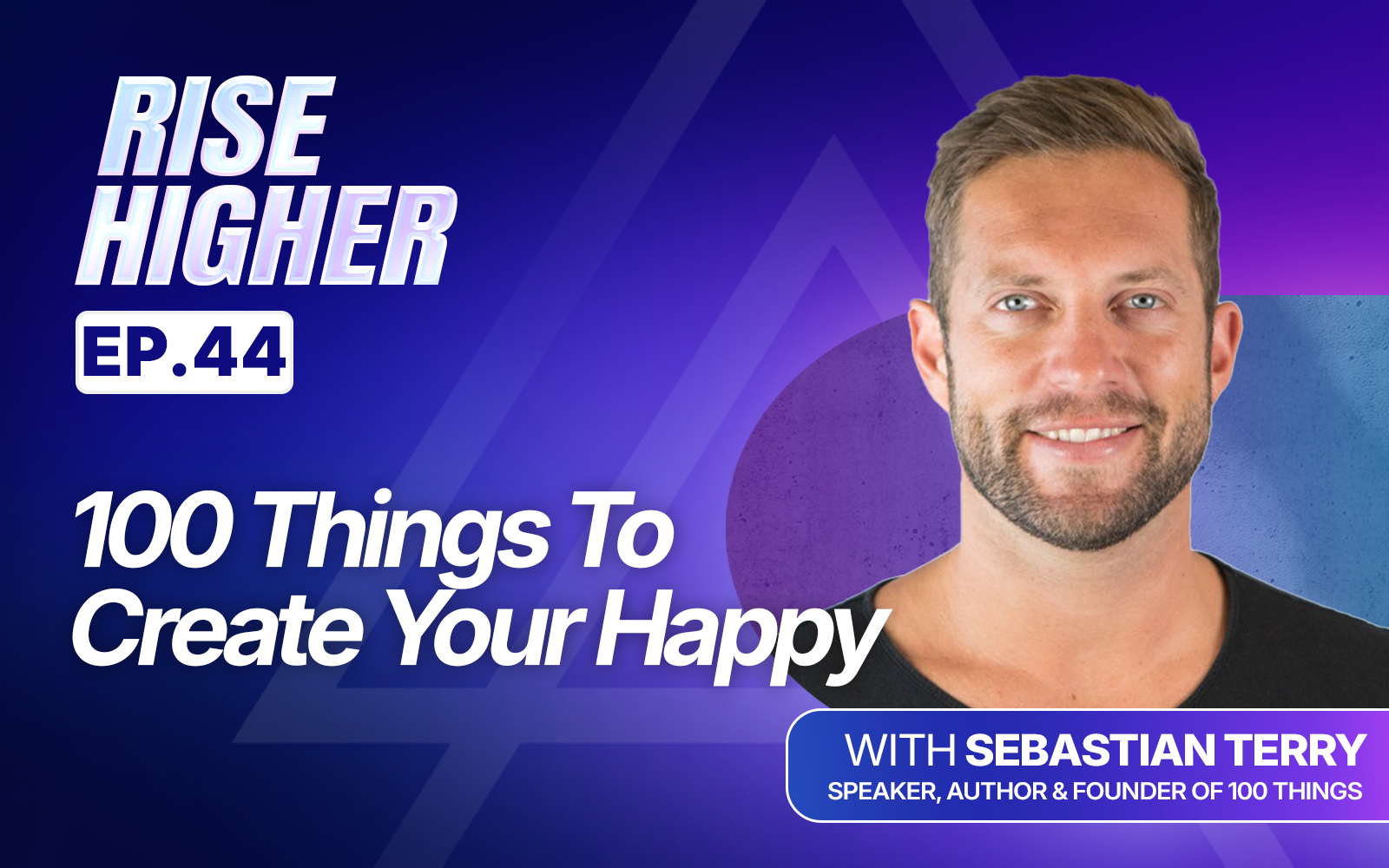 EP44: 100 Things To Create Your Happy with Sebastian Terry