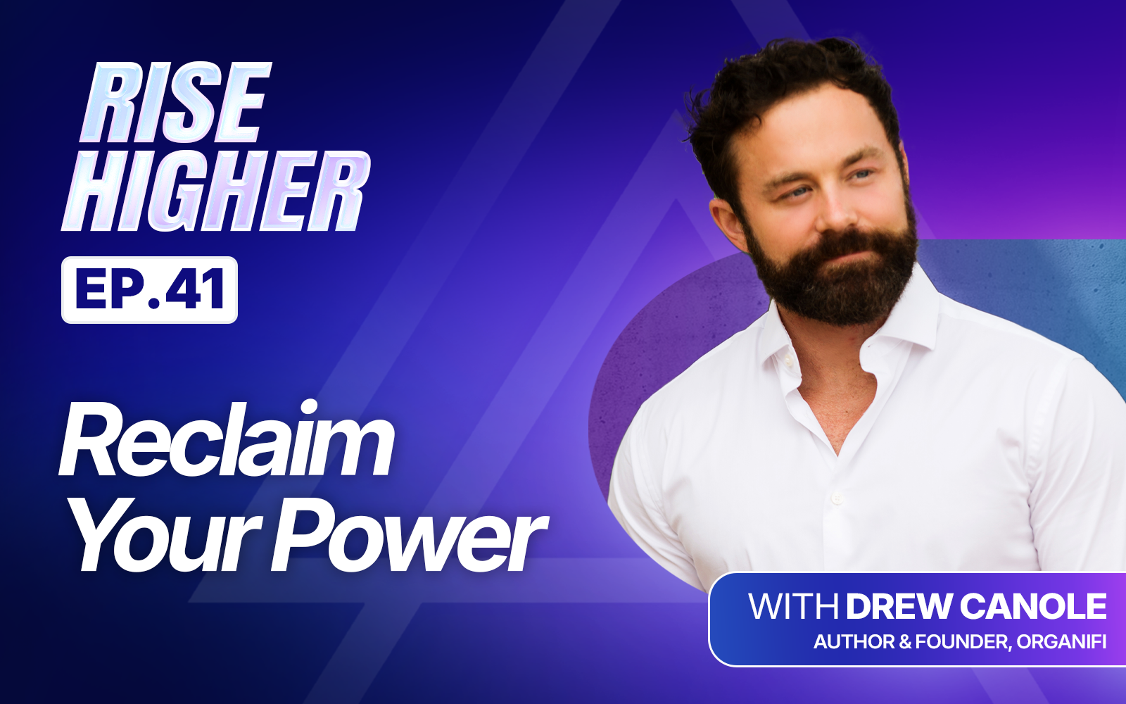EP41: Reclaim Your Power with Drew Canole