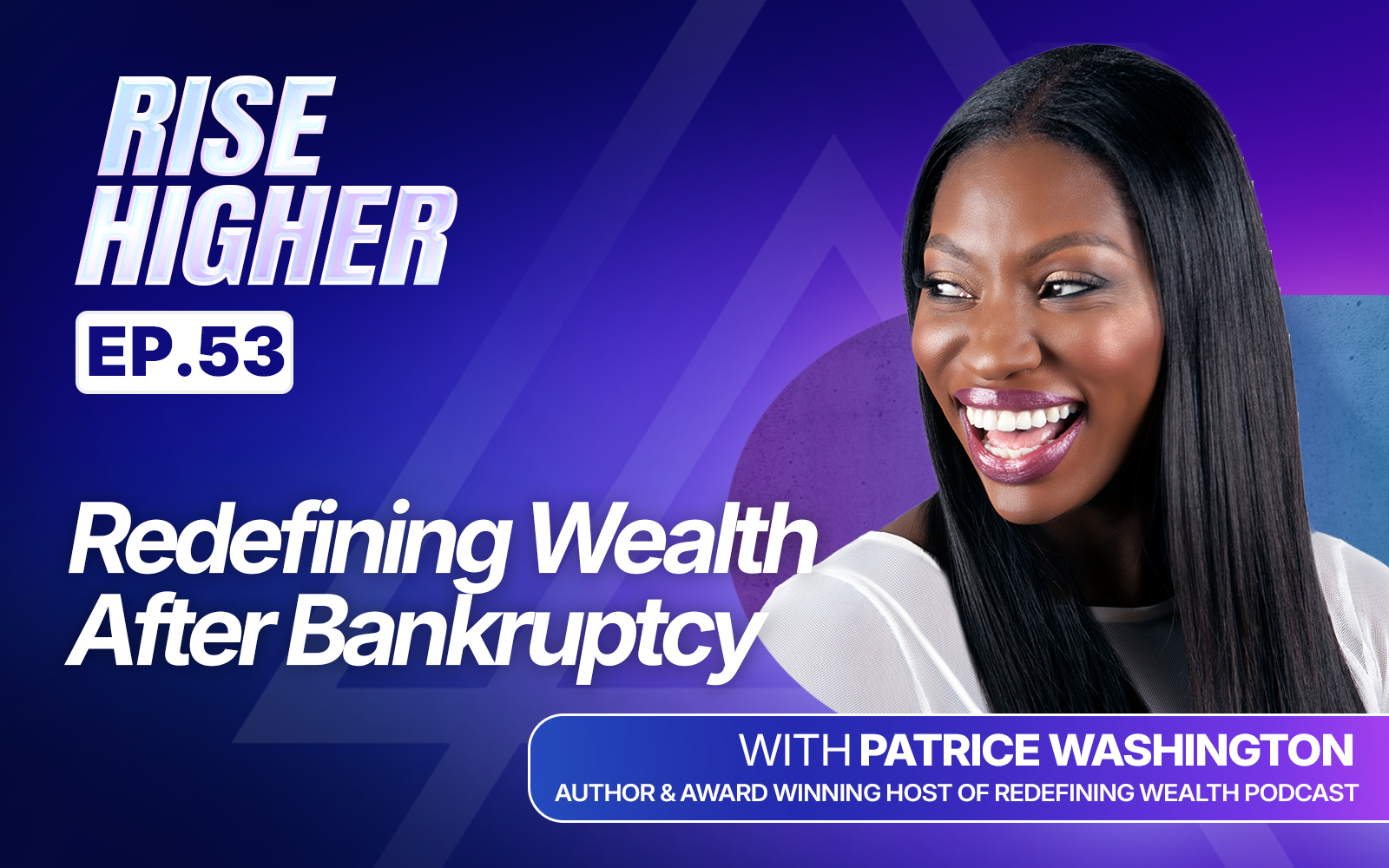 EP53: Redefining Wealth After Bankruptcy with Patrice Washington