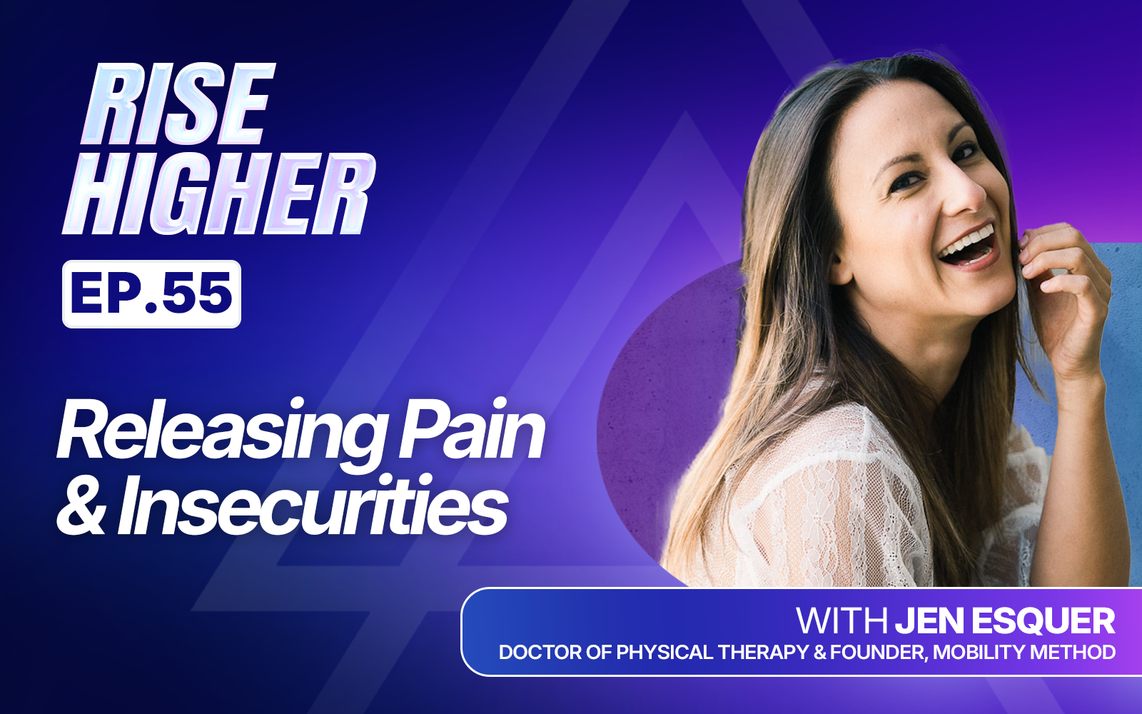 EP55: Releasing Pain & Insecurities with Jen Esquer