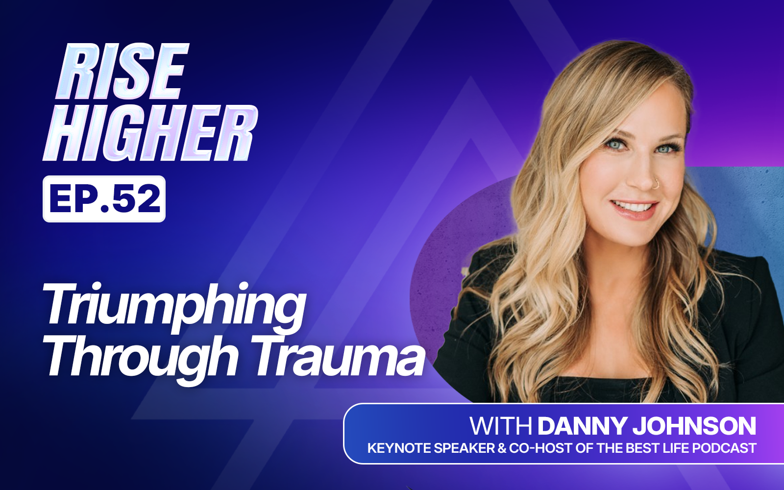 EP52: Triumphing Through Trauma with Danny Johnson