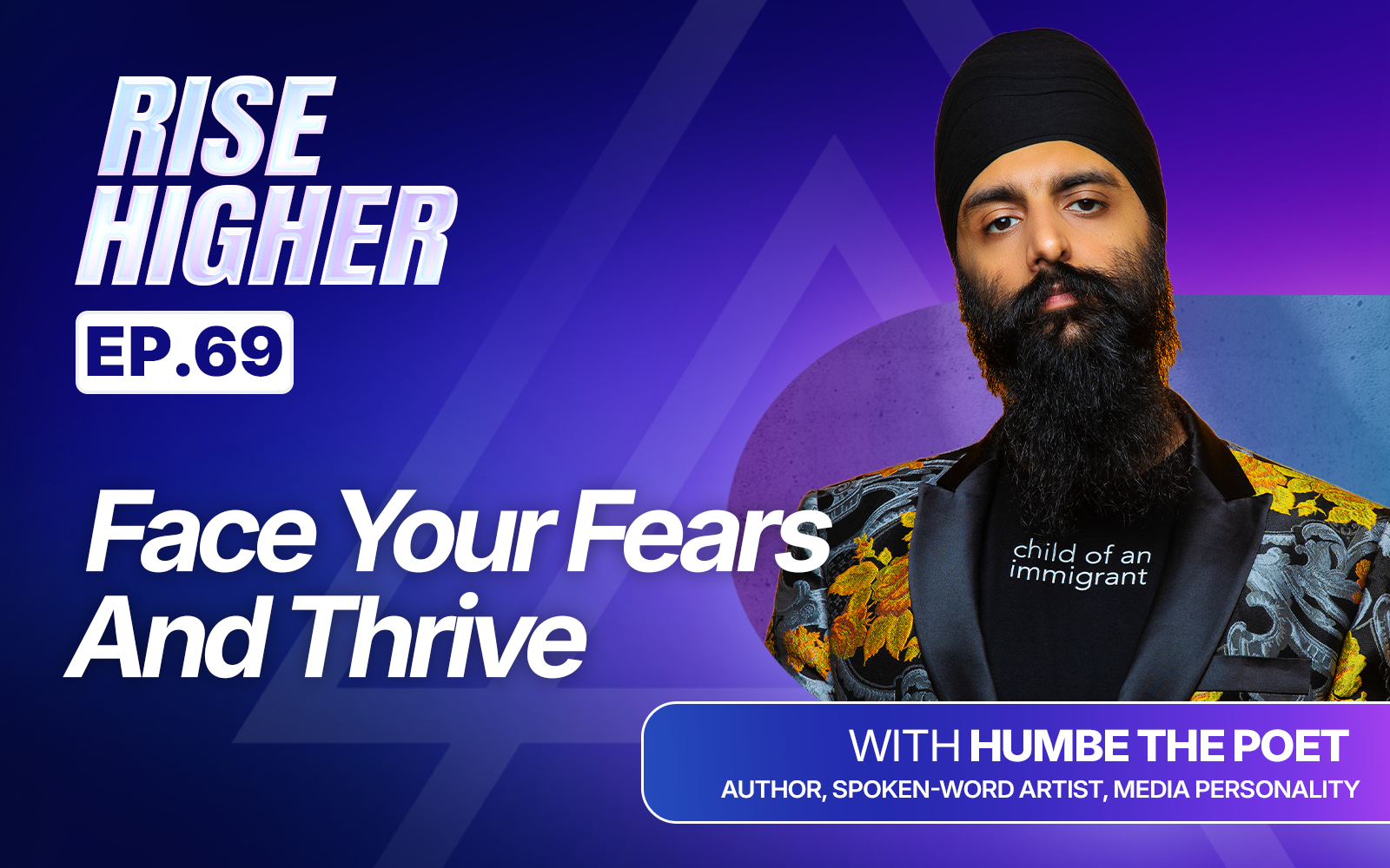 EP69: Face Your Fears And Thrive with Humble The Poet