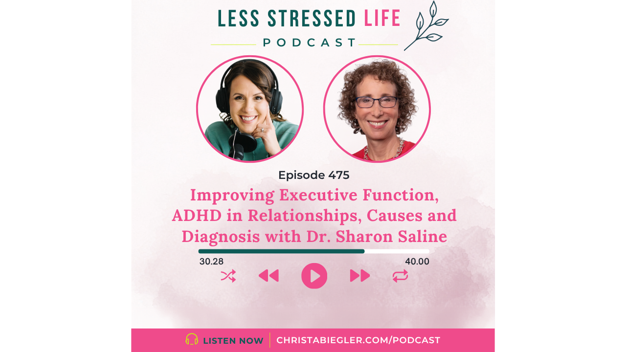 Improving executive function, ADHD in relationships, causes and diagnosis with Dr. Sharon Saline