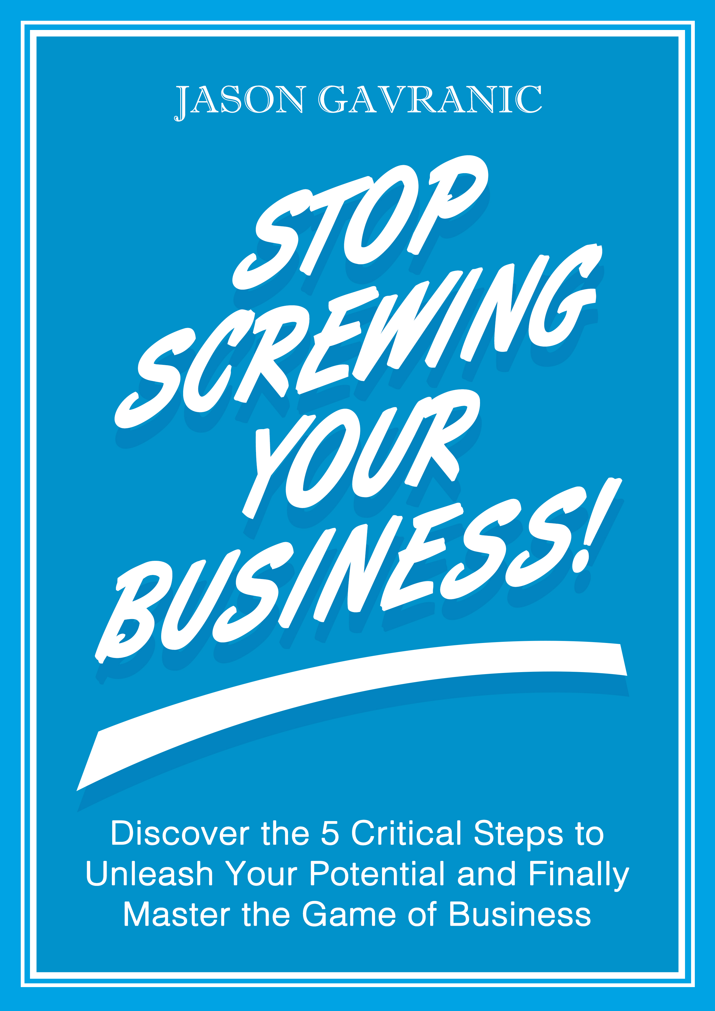 Stop Screwing Your Business book cover