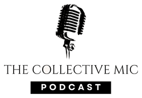 The Collective Mic Podcast