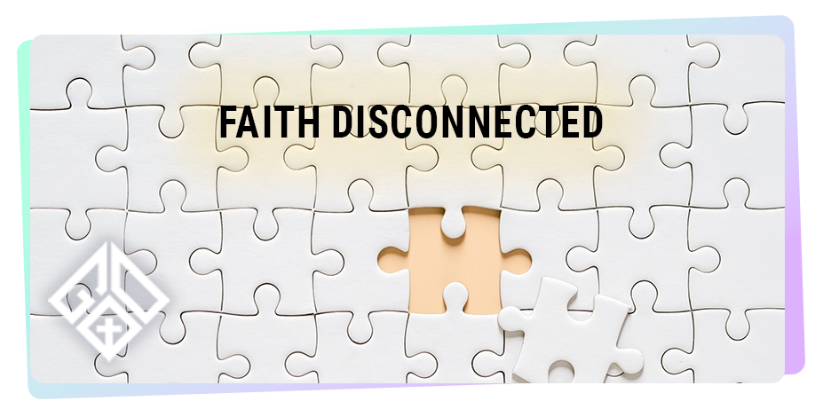 Faith Disconnected - The Integration Challenge